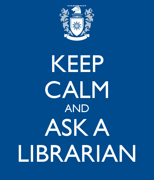 Keep calm and ask a librarian
